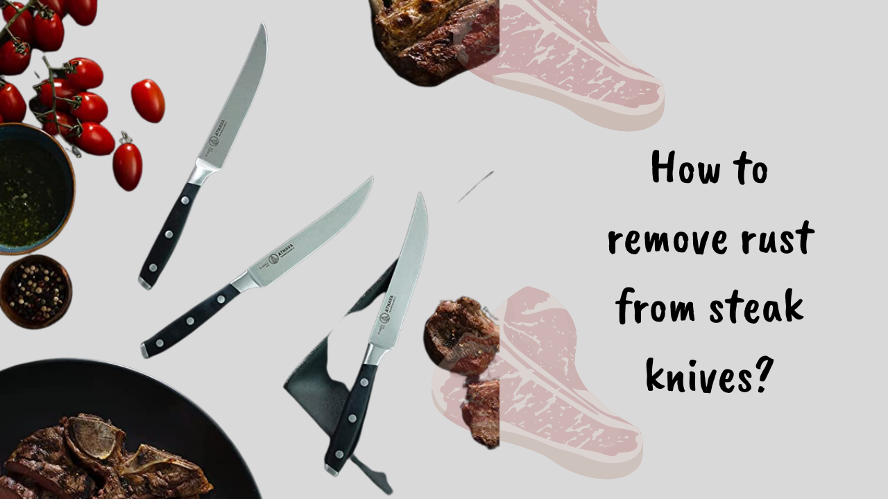 how-to-remove-rust-from-steak-knives.