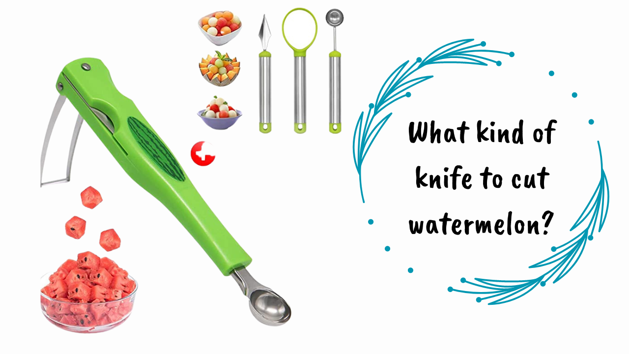 what-kind-of-knife-to-cut-watermelon