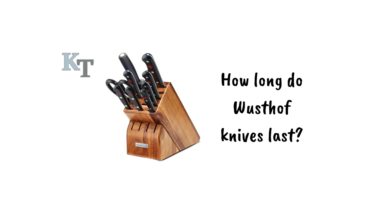 how-long-do-wusthof-knives-last