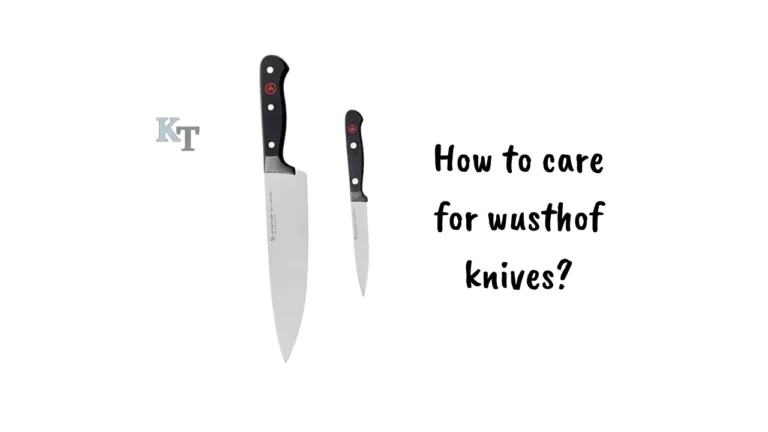 how-to-care-for-wusthof-knives