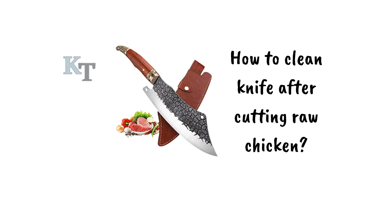 how-to-clean-knife-after-cutting-raw-chicken